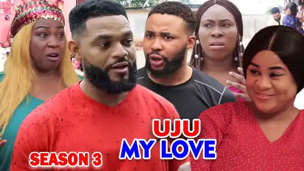 Uju My Love Season 3