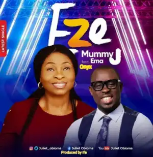 Mummy J ft. Ema Onyx – Eze