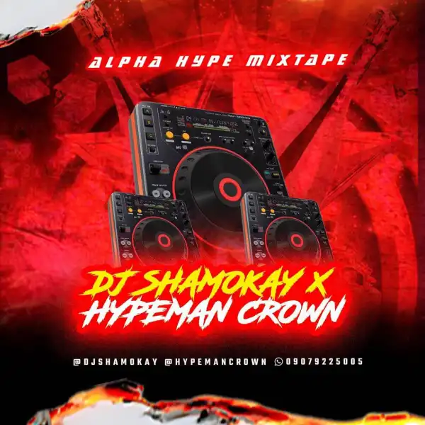 Dj Shamokay X Hypeman Crown – Alpha Hype Mixtape