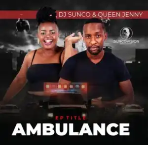 DJ Sunco & Queen Jenny – Ambulance (EP)