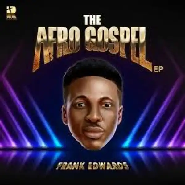 Frank Edwards – The Afro Gospel (Ep)