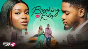 Breaking The Rules (2025 Nollywood Movie)