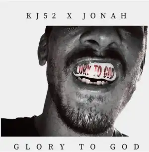 KJ-52 – Glory To God ft. Jonah
