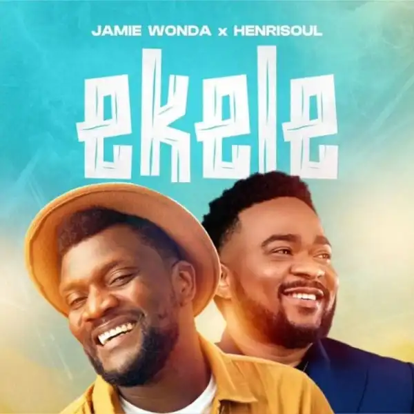 Jamie Wonda – Ekele Ft. HenriSoul