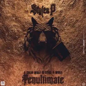 Styles P - Penultimate: A Calm Wolf Is Still A Wolf