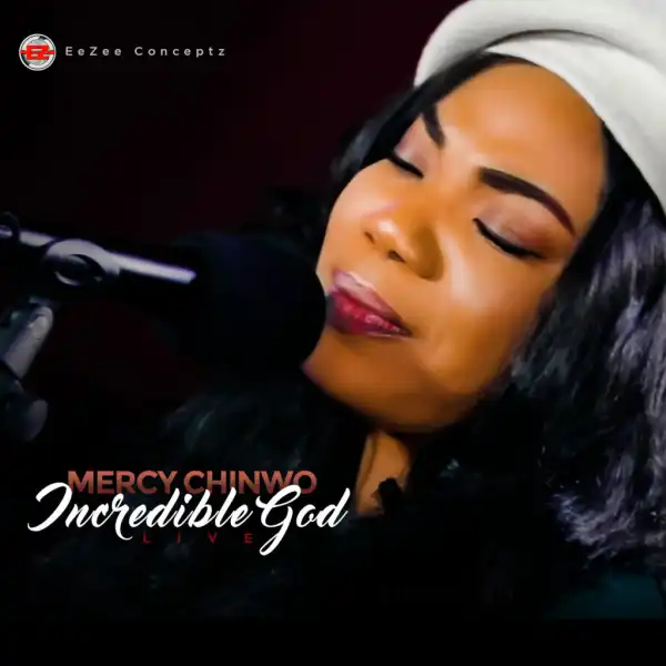 Mercy Chinwo – Incredible God (Live)