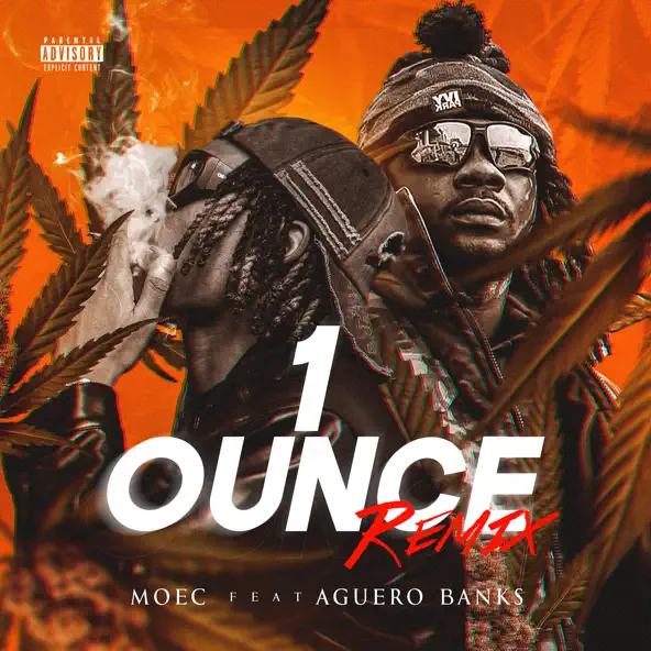 MOEC – 1 Ounce (Remix) Ft. Aguero Banks