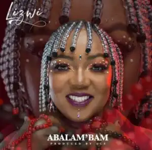 Lizwi – Abalam’Bam
