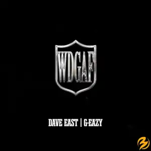 Dave East – WDGAF ft. G-Eazy