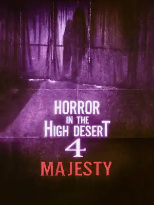 Horror in the High Desert 4: Majesty (2025)
