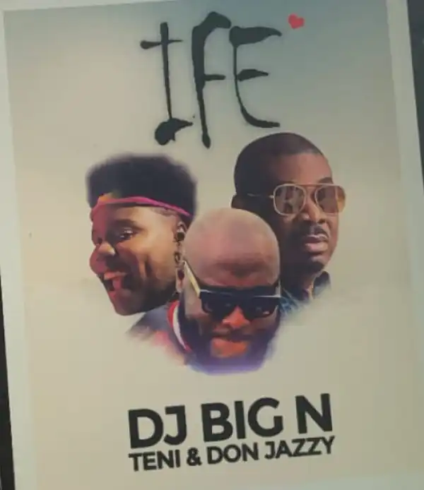 DJ Big N Ft. Teni & Don Jazzy – Ife