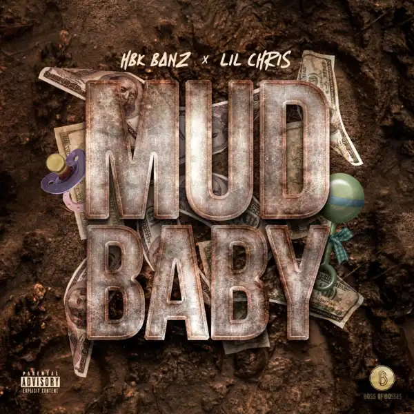 HBK Banz & Lil Chris – Mud Baby