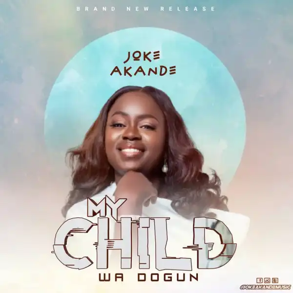 Joke Akande – My Child (Wa Dogun)