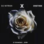 Dj Nitrox – Sthandwa Sami Ft. Onetime