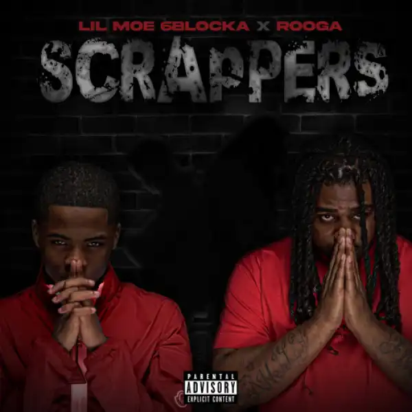 Lil Moe 6Blocka & Rooga - Scrappers (Album)