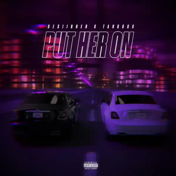 Desiigner - Put Her On