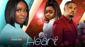 Big Heart (2024 Nollywood Movie)