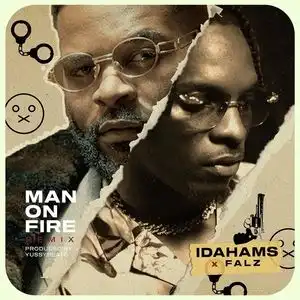 Idahams Ft. Falz – Man On Fire (Remix)