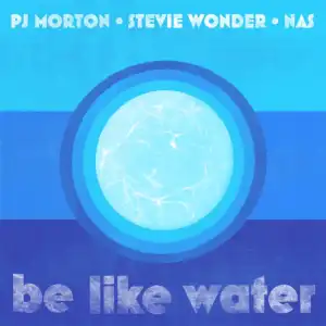 PJ Morton - Be Like Water ft. Stevie Wonder & Nas