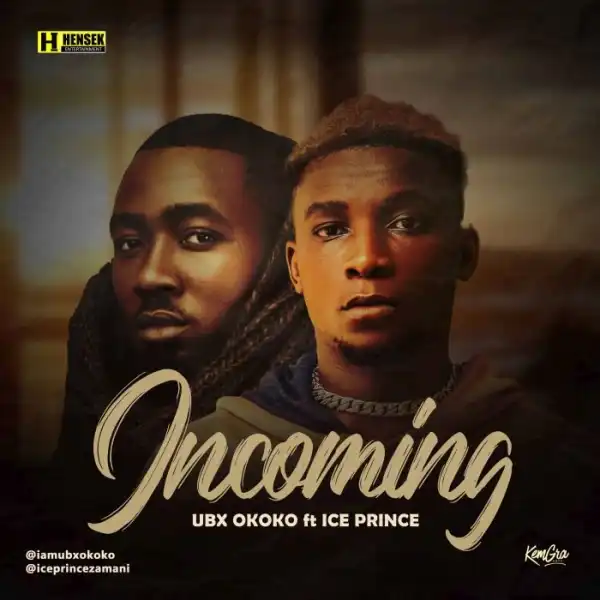 UBX Okoko Ft. Ice Prince – Incoming