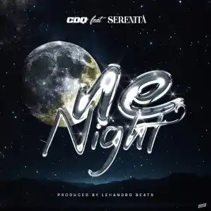 CDQ – One Night Ft. Serenità