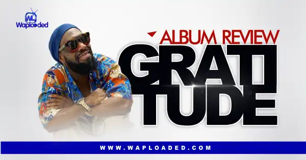 ALBUM REVIEW: Timaya - "Gratitude" 