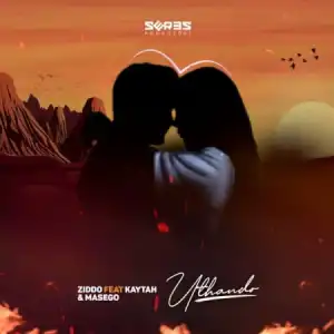 ZIDDO – Uthando ft. Kaytah & Masegow