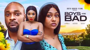 Boys Are Bad (2024 Nollywood Movie)