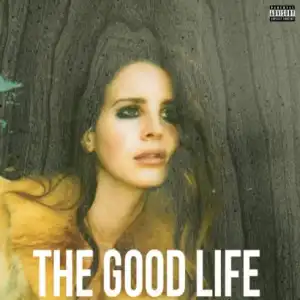Lana Del Rey - The Good Life