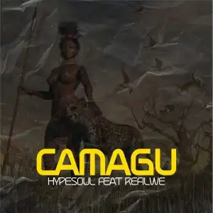 Hypesoul – Camagu Ft. Refilwe