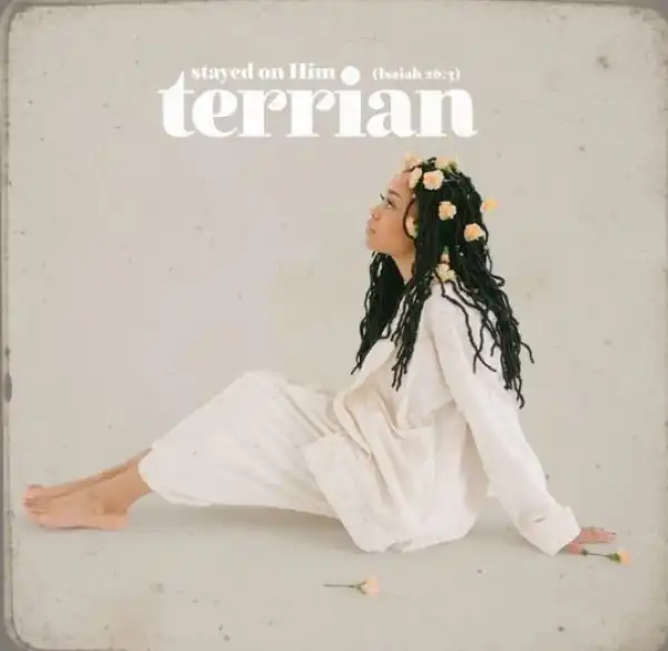 Terrian – Stayed On Him (Isaiah 26:3)