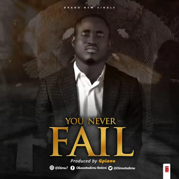 Oluwatodimu Rotimi – You Never Fail