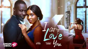 I Get To Love You (2025 Nollywood Movie)