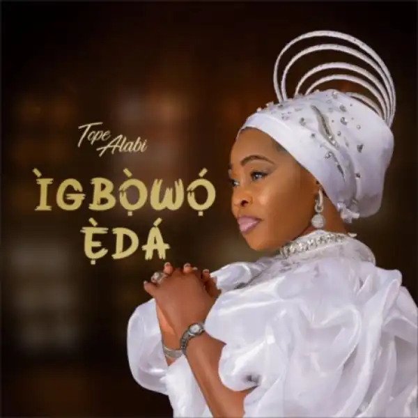 Tope Alabi – Igbowo Eda