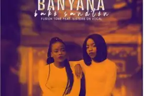 Fusion Tone – Banyana Bako Sandton Ft. Sisters On Vocal