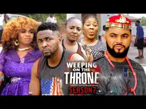 Weeping On The Throne Season 7