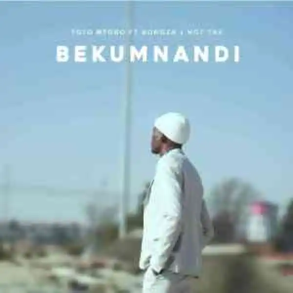 Bongza & Toto Mtobo – Bekumnandi ft. Hot Tee