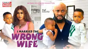 I Married The Wrong Wife (2024 Nollywood Movie)
