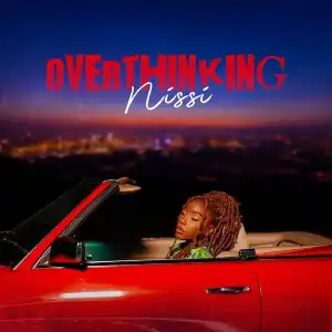 Nissi – Overthinking