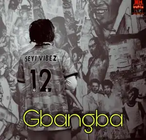 Seyi Vibez – Gbangba