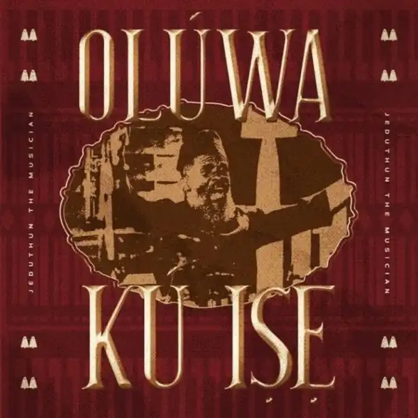 Jeduthun The Musician – Olúwa Kú Iṣé