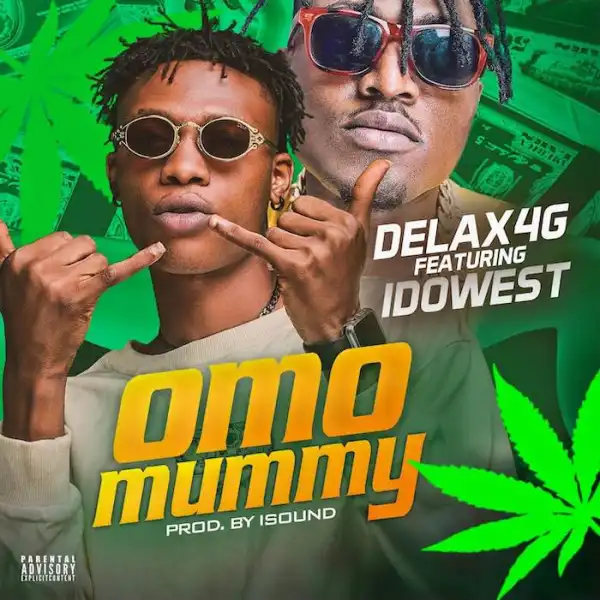 Delax4g ft. Idowest – Omo Mummy