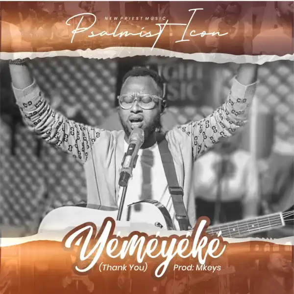 Psalmist Icon – Yemeyeke (Thank You)