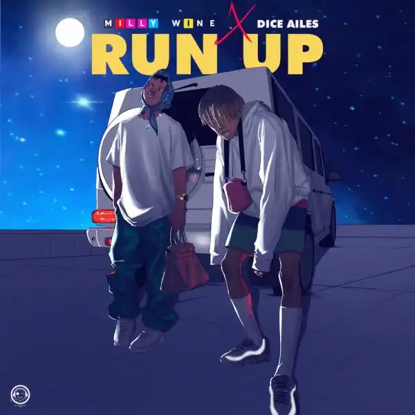 Milly Wine – Run Up ft. Dice Ailes