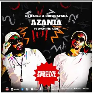 Dj 8 Milli & Oufadafada – Azania ft Wamims Kids