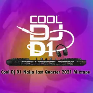 Cool DJ D1 – Naija Last Quarter 2021 Mix