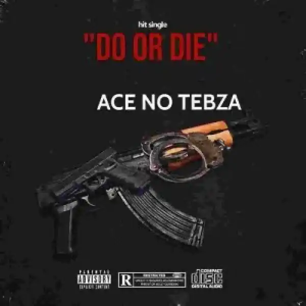 Ace No Tebza – Do or Die