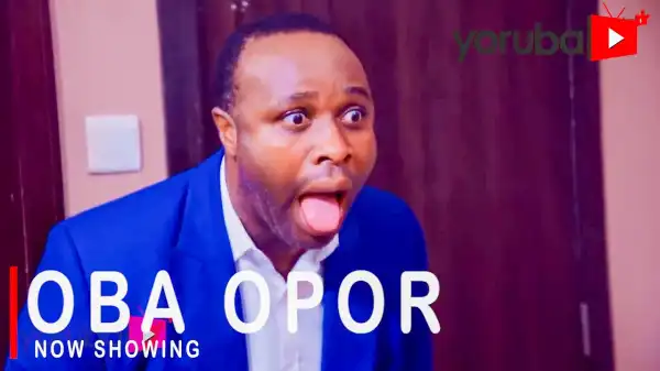 Oba Opor (2021 Yoruba Movie)