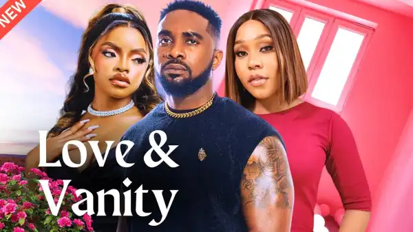 Love & Vanity (2024 Nollywood Movie)