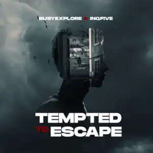 BusyExplore & InQfive – Tempted To Escape (Original Mix)